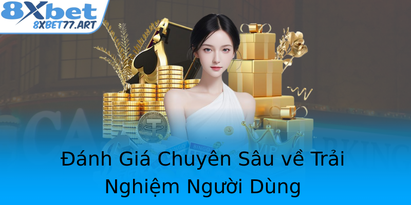 Đánh Giá Chuyên Sâu về Trải Nghiệm Người Dùng