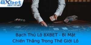 Bach Thu Lo 8Xbet Bi Mat Chien Thang Trong The Gioi Lo E Online U Chien Luoc Hieu Ro Phan Lap Thi Tr
