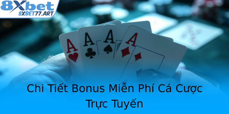 Chi Tiết Bonus Miễn Phí Cá Cược Trực Tuyến
