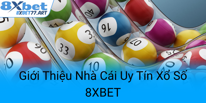 Gioi Thieu Nha Cai Uy Tin Xo So 8Xbet0