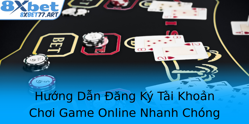 Hướng Dẫn Đăng Ký Tài Khoản Chơi Game Online Nhanh Chóng
