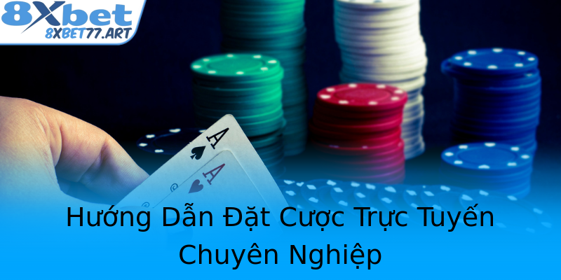 Hướng Dẫn Đặt Cược Trực Tuyến Chuyên Nghiệp Hướng Dẫn Đặt Cược Trực Tuyến Chuyên Nghiệp