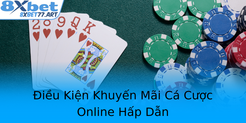 Điều Kiện Khuyến Mãi Cá Cược Online Hấp Dẫn