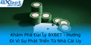 Kham Pha Ai Ly 8Xbet Huong I Vi Su Phat Trien Tu Nha Cai Uy Tin Nhat