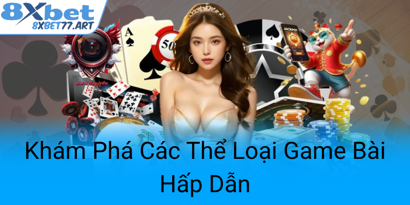 Kham Pha Cac The Loai Game Bai Hap Dan0
