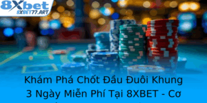 Kham Pha Chot Au Uoi Khung 3 Ngay Mien Phi Tai 8Xbet Co Hoi Thang Lon Khong Can Chi Phi