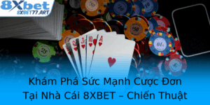 Kham Pha Suc Manh Cuoc On Tai Nha Cai 8Xbet Chien Thuat Inh Cao Cho Nguoi Choi Thong Thai