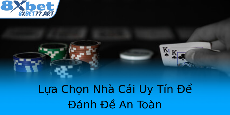Lựa Chọn Nhà Cái Uy Tín Để Đánh Đề An Toàn Lựa Chọn Nhà Cái Uy Tín Để Đánh Đề An Toàn