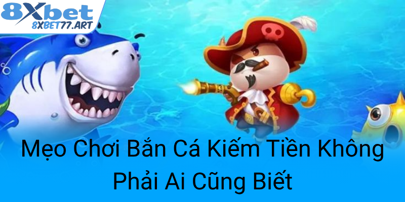 Meo Choi Ban Ca Kiem Tien Khong Phai Ai Cung Biet0