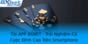 Tai App 8Xbet Trai Nghiem Ca Cuoc Inh Cao Tren Smartphone Ang Cap