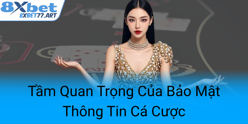 Tam Quan Trong Cua Bao Mat Thong Tin Ca Cuoc0