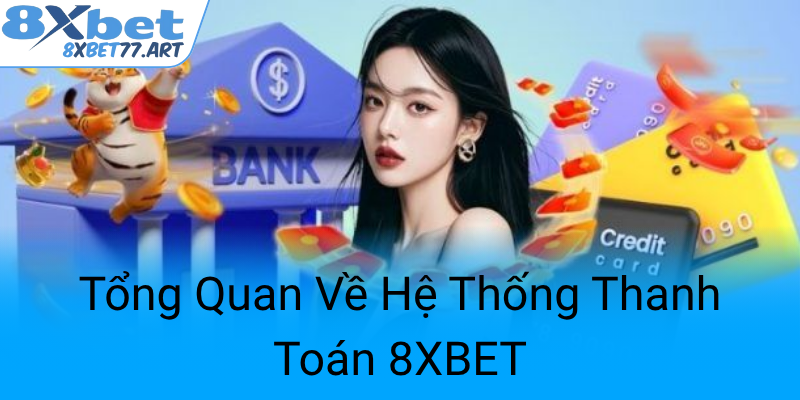 Tong Quan Ve He Thong Thanh Toan 8Xbet0